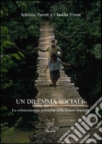 Un dilemma sociale. La colonizzazione contadina della foresta tropicale libro