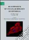 Symposium of cellular biology of Epithelia. Atti del convegno (6 novembre 2006). Vol. 3 libro