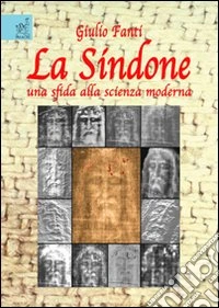 La Sindone, una sfida alla scienza moderna