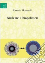 Nucleare e biopolimeri libro