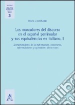 Los marcadores del discurso en el español peninsular y sus equivalencias en italiano. Vol. 1
