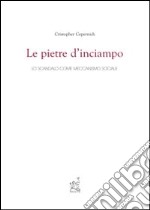 Le pietre d'inciampo. Lo scandalo come meccanismo sociale libro