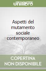 Aspetti del mutamento sociale contemporaneo libro