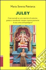 Juley. Cosa succede se una reporter di costume, gossip e mondanità riscopre improvvisamente la sua vena antropologica?