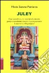 Juley. Cosa succede se una reporter di costume, gossip e mondanità riscopre improvvisamente la sua vena antropologica? libro