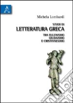 Studi di letteratura greca tra ellenismo, giudaismo e cristianesimo libro