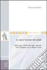 Le nuove frontiere del sociale. Dalla legge 328/00 alla legge regionale della Campania per la dignità sociale libro