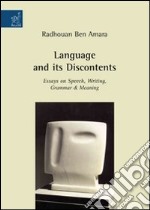 Language and its discontents. Essays on speech, writing, grammar et meaning libro