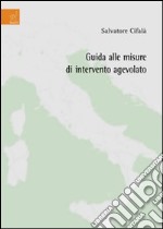 Guida alle misure di intervento agevolato libro