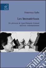 Les immatèriaux. Un percorso di Jean-François Lyotard nell'arte contemporanea libro