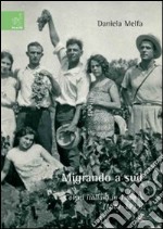 Migrando a sud. Coloni italiani in Tunisia (1881-1939) libro