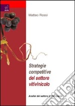 Strategie competitive del settore vitilvinicolo. Analisi del settore Campania libro