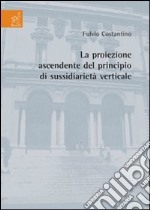 La proiezione ascendente del principio di sussidiarietà verticale