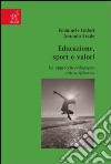 Educazione, sport e valori. Un approccio pedagogico critico-riflessivo libro