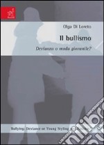 Bullying. Deviance or young styling and fashion?-Il bullismo. Devianza o moda giovanile. Ediz. bilingue libro