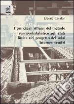 I principali riflessi del metodo semiprobabilistico agli stati limite nel progetto dei solai laterocementizi