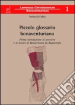 Piccolo glossario bonaventuriano. Prima introduzione al pensiero e al lessico di Bonaventura da Bagnoregio