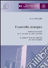 Il controllo strategico. Strumenti innovativi per la creazione di valore aziendale. La balanced scorecard applicata alle web companies libro di Marsigalia Bruno