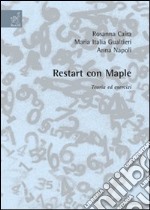 Restart con Maple. Teoria ed esercizi