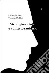 Psicologia sociale e contesto sanitario libro di Di Sauro Rosario De Blasi Vincenzo Brocchi Pina