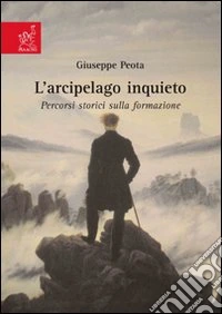 L'arcipelago inquieto. Percorsi storici sulla formazione libro