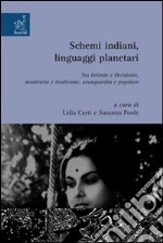 Schermi indiani, linguaggi planetari. Tra Oriente e Occidente, modernità e tradizione, avanguardia e popolare