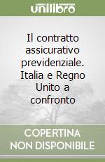 Il contratto assicurativo previdenziale. Italia e Regno Unito a confronto libro