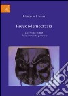 Pseudodemocrazia. L'annichilimento della sovranità popolare libro