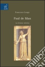 Paul de Man. La lettura retorica