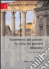 Scommesse dal carcere. La sfida dei percorsi educativi. Spunti di riflessione libro di Casadei M. Grazia