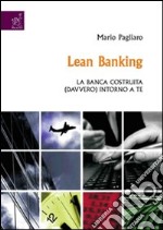 Lean banking. La banca costruita (davvero) intorno a te libro