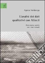 L'analisi dei dati qualitativi con Atlas.it. Fare ricerca sociale con i dati testuali