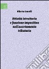 Attività istruttoria e funzione impositiva nell'accertamento tributario libro