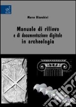 Manuale di rilievo e di documentazione digitale in archeologia libro