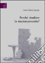 Perchè studiare la macroeconomia? libro