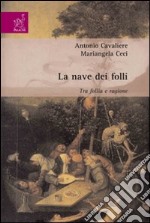 La nave dei folli. Tra follia e ragione libro