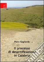 Il processo di desertificazione in Calabria libro