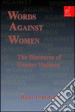 Words against women. The discourse of gender violence libro