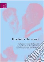 Il pediatra che vorrei. Indicazioni emerse dall'analisi degli elaborati di alcuni bambini su come sognano il loro pediatra