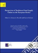 Perspectives of traditional food supply chains on the european market libro