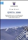 Quota 2000. Sguardo alle dieci più alte vette dell'Appennino tosco-emiliano. Geografia, storia, ambiente, ricordi e guida escursionistica libro