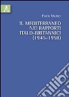 Il Mediterraneo nei rapporti italo-britannici (1945-1958) libro