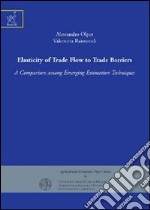 Elasticity of trade flow to trade barriers. A comparison among emerging estimation techniques