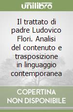 Il trattato di padre Ludovico Flori. Analisi del contenuto e trasposizione in linguaggio contemporanea libro