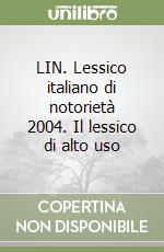 LIN. Lessico italiano di notorietà 2004. Il lessico di alto uso libro