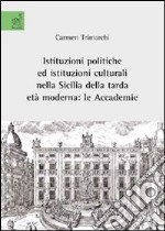 Istituzioni politiche e istituzioni culturali nella Sicilia della tarda età moderna. Le Accademie libro