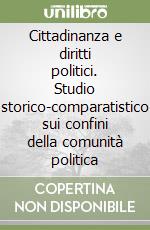 Cittadinanza e diritti politici. Studio storico-comparatistico sui confini della comunità politica