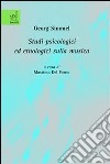 Georg Simmel. Studi psicologici ed etnologici sulla musica libro di Del Forno Massimo