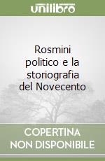 Rosmini politico e la storiografia del Novecento libro