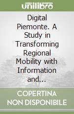 Digital Piemonte. A Study in Transforming Regional Mobility with Information and Integration